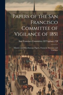Front cover_Papers of the San Francisco Committee of Vigilance of 1851