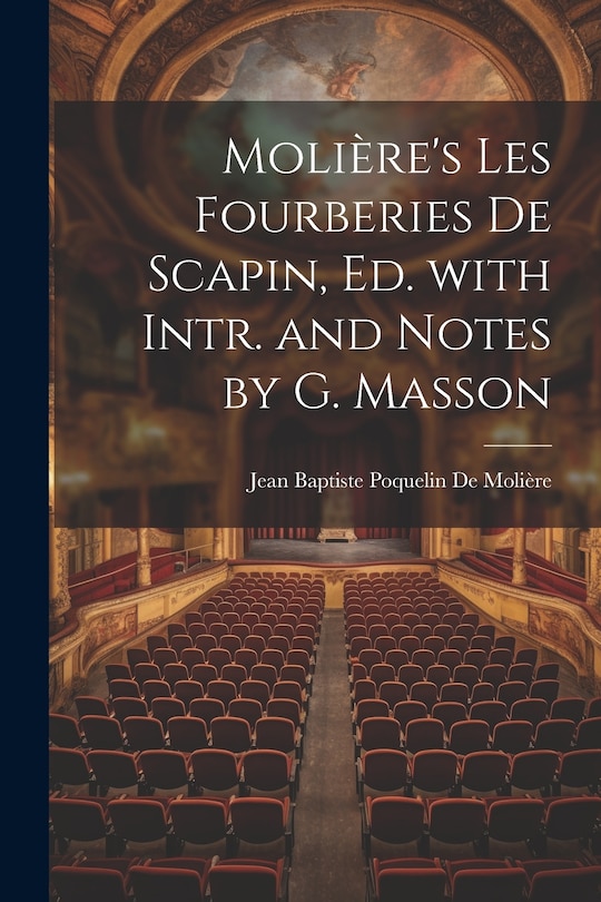 Couverture_Molière's Les Fourberies De Scapin, Ed. with Intr. and Notes by G. Masson