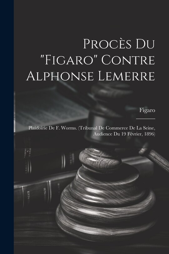 Front cover_Procès Du Figaro Contre Alphonse Lemerre