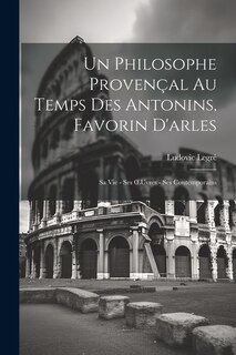 Couverture_Un Philosophe Provençal Au Temps Des Antonins, Favorin D'arles
