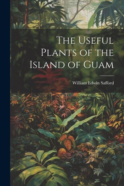 Front cover_The Useful Plants of the Island of Guam