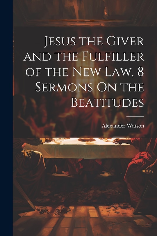 Front cover_Jesus the Giver and the Fulfiller of the New Law, 8 Sermons On the Beatitudes