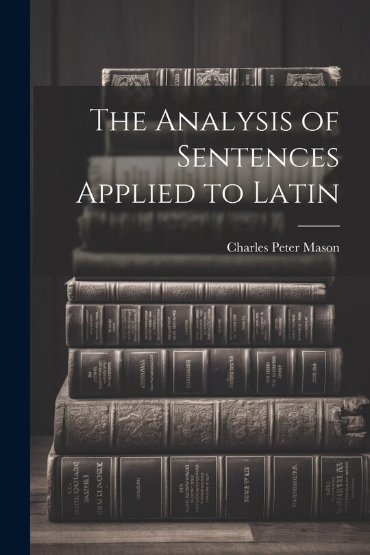 Front cover_The Analysis of Sentences Applied to Latin