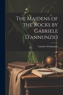 Front cover_The Maidens of the Rocks by Gabriele D'annunzio