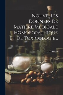Front cover_Nouvelles Donnees De Matiere Medicale Homoeopathique Et De Toxicologie...