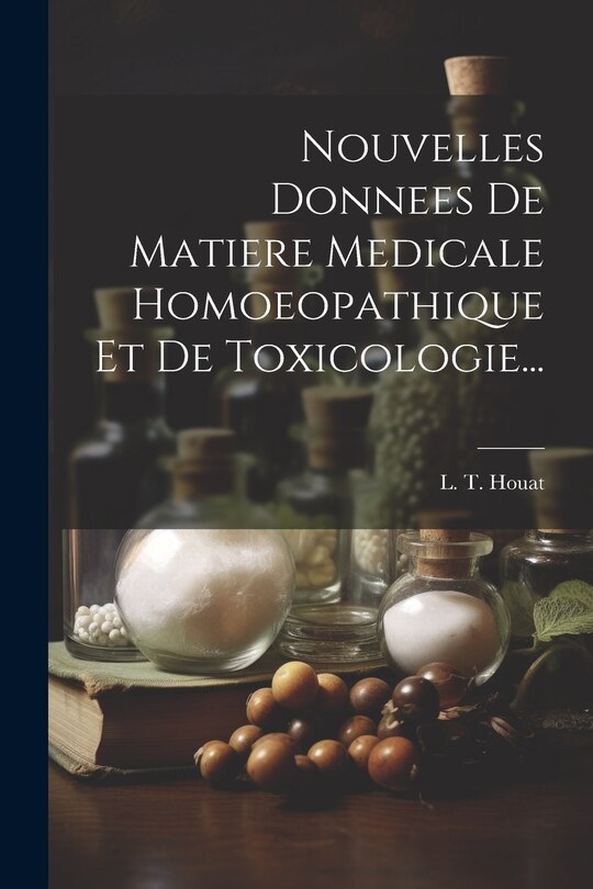 Front cover_Nouvelles Donnees De Matiere Medicale Homoeopathique Et De Toxicologie...