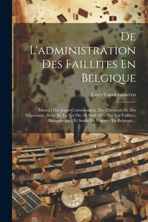Front cover_De L'administration Des Faillites En Belgique