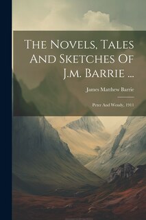 Front cover_The Novels, Tales And Sketches Of J.m. Barrie ...