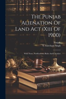 Couverture_The Punjab Alienation Of Land Act (xiii Of 1900)