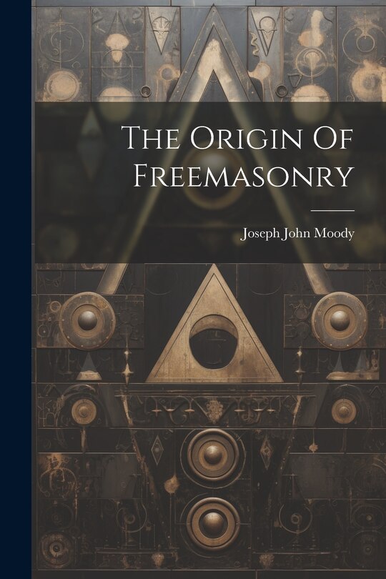 Front cover_The Origin Of Freemasonry