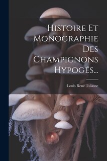Front cover_Histoire Et Monographie Des Champignons Hypogés...