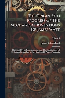 Couverture_The Origin And Progress Of The Mechanical Inventions Of James Watt