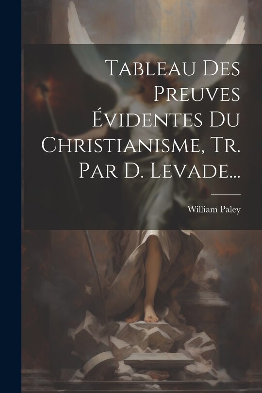Front cover_Tableau Des Preuves Évidentes Du Christianisme, Tr. Par D. Levade...