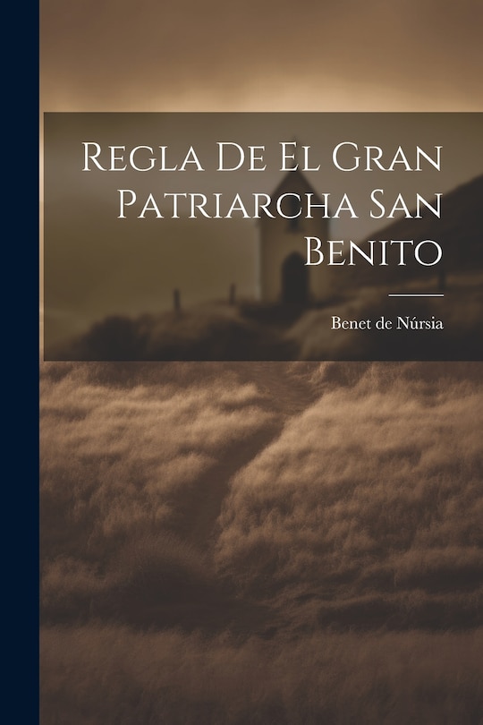 Front cover_Regla De El Gran Patriarcha San Benito