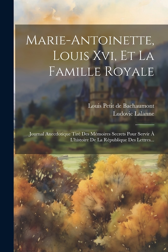 Front cover_Marie-antoinette, Louis Xvi, Et La Famille Royale
