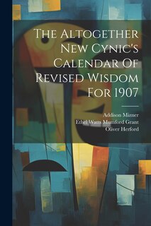 Couverture_The Altogether New Cynic's Calendar Of Revised Wisdom For 1907