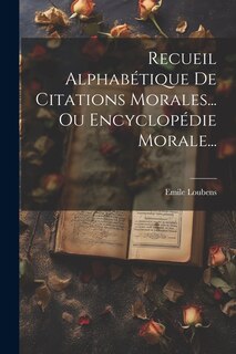 Front cover_Recueil Alphabétique De Citations Morales... Ou Encyclopédie Morale...