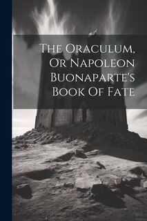 Front cover_The Oraculum, Or Napoleon Buonaparte's Book Of Fate