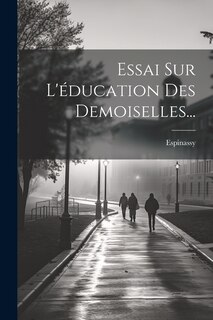 Front cover_Essai Sur L'&eacute;ducation Des Demoiselles...