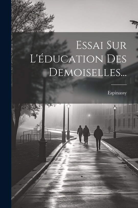Front cover_Essai Sur L'&eacute;ducation Des Demoiselles...