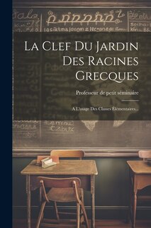 Front cover_La Clef Du Jardin Des Racines Grecques