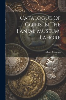 Couverture_Catalogue Of Coins In The Panjab Museum, Lahore; Volume 2