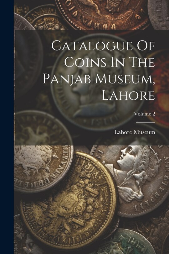 Couverture_Catalogue Of Coins In The Panjab Museum, Lahore; Volume 2