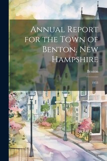 Annual Report for the Town of Benton, New Hampshire: 1953