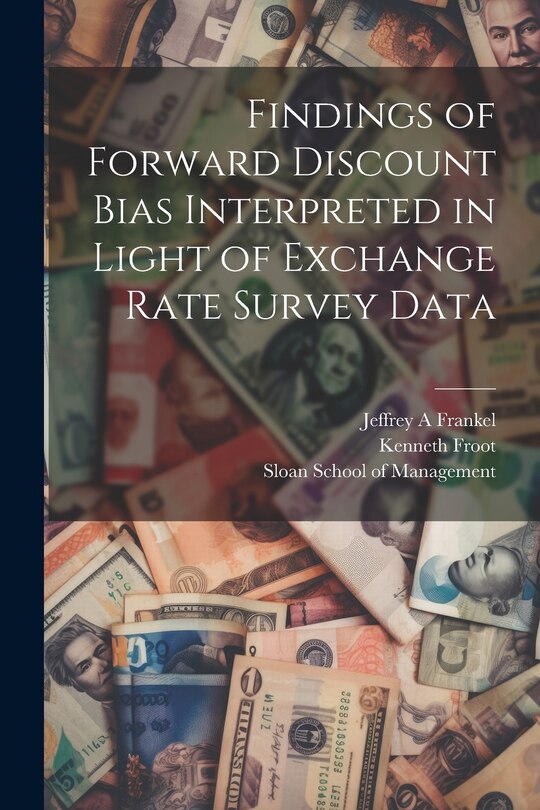 Front cover_Findings of Forward Discount Bias Interpreted in Light of Exchange Rate Survey Data