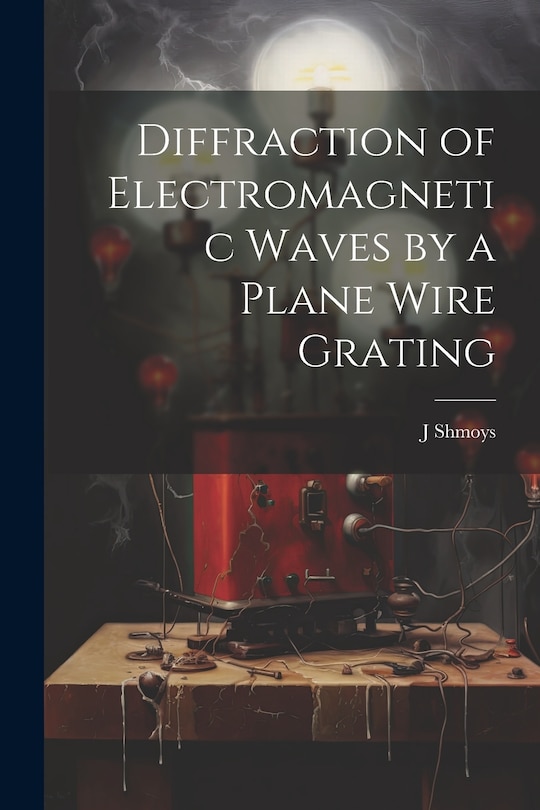 Front cover_Diffraction of Electromagnetic Waves by a Plane Wire Grating