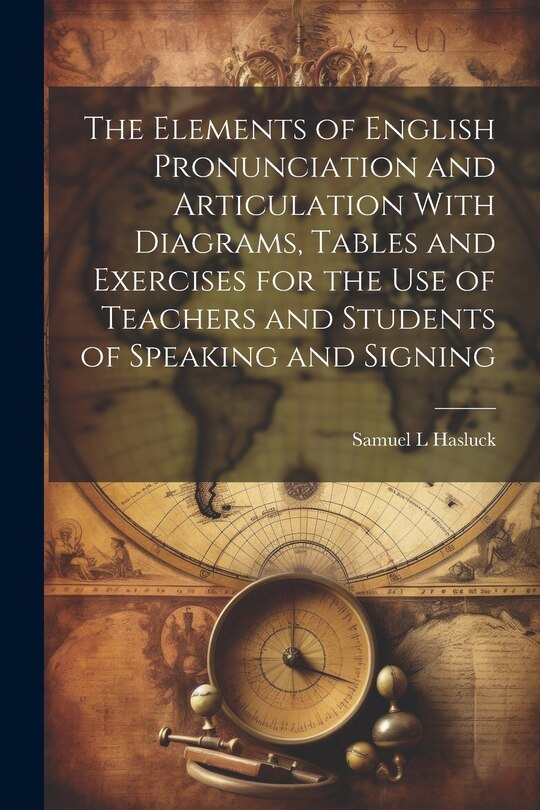 Couverture_The Elements of English Pronunciation and Articulation With Diagrams, Tables and Exercises for the use of Teachers and Students of Speaking and Signing