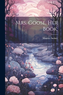 Front cover_Mrs. Goose, her Book;