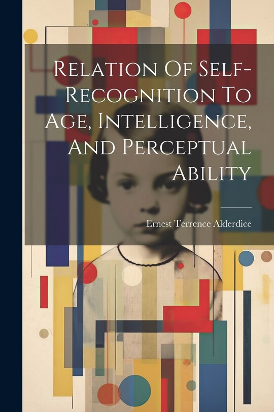 Front cover_Relation Of Self-recognition To Age, Intelligence, And Perceptual Ability