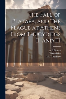 Front cover_The Fall of Plataea, and The Plague at Athens From Thucydides II. and III