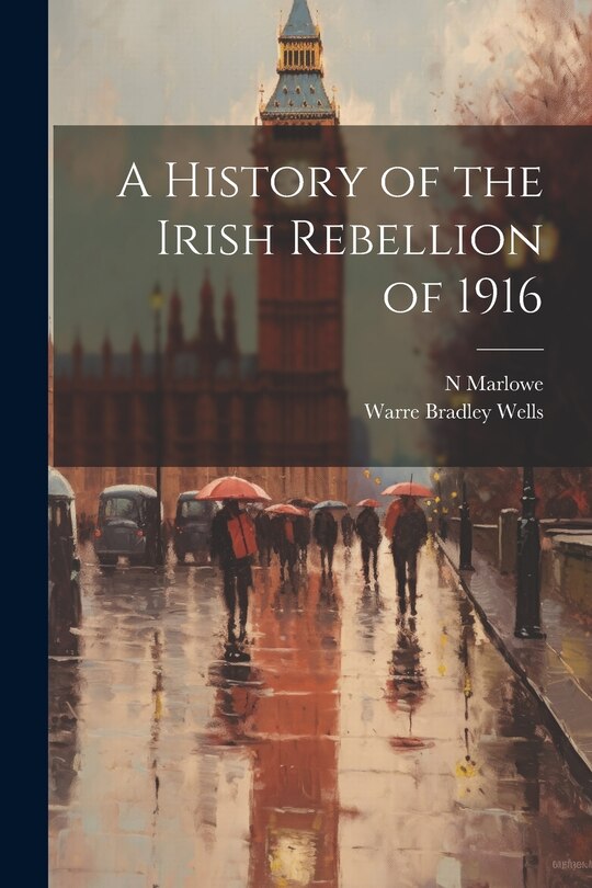 Front cover_A History of the Irish Rebellion of 1916