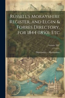 Couverture_Russell's Morayshire Register, and Elgin & Forres Directory, for 1844 (1850), etc; Volume 1847