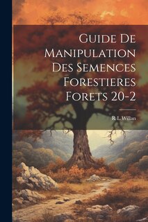 Couverture_Guide De Manipulation Des Semences Forestieres Forets 20-2