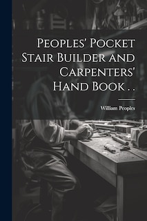 Front cover_Peoples' Pocket Stair Builder and Carpenters' Hand Book . .