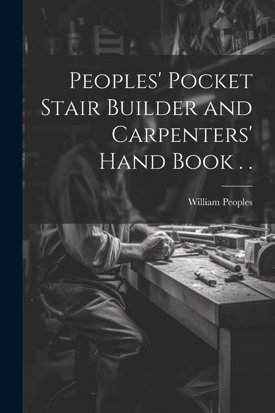 Front cover_Peoples' Pocket Stair Builder and Carpenters' Hand Book . .