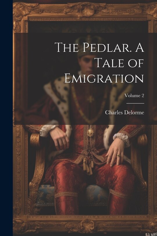 Front cover_The Pedlar. A Tale of Emigration; Volume 2