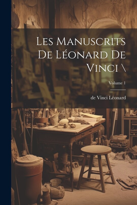 Front cover_Les manuscrits de L&eacute;onard de Vinci \; Volume 1