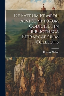 Couverture_De Patrum et Medii Aevi Scriptorum Codicibus in Bibliotheca Petrarcae Olim Collectis