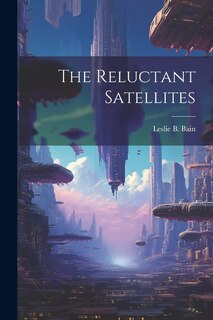 Front cover_The Reluctant Satellites