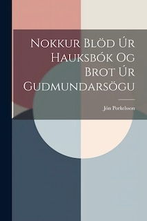 Couverture_Nokkur Blöd úr Hauksbók og Brot úr Gudmundarsögu