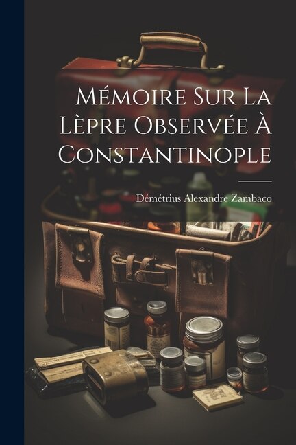 Couverture_Mémoire Sur La Lèpre Observée À Constantinople