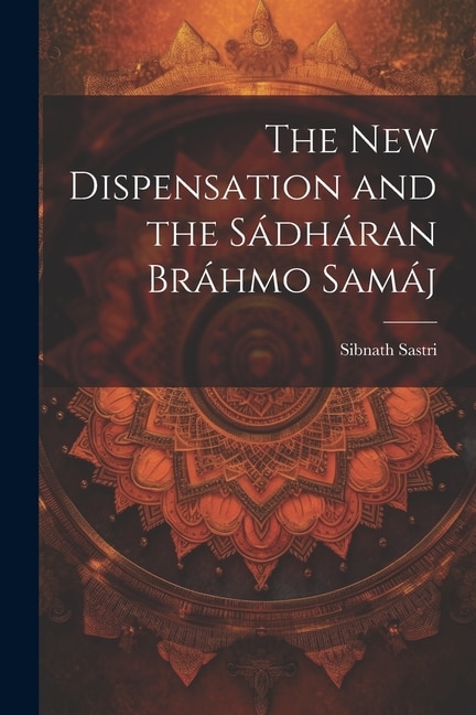 Front cover_The New Dispensation and the Sádháran Bráhmo Samáj