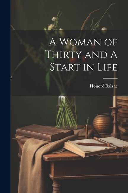 Front cover_A Woman of Thirty and A Start in Life