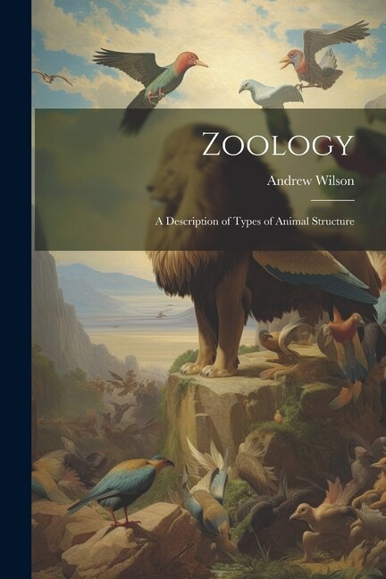 Zoology: A Description of Types of Animal Structure