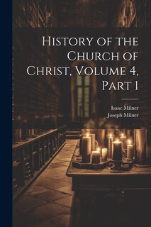 Front cover_History of the Church of Christ, Volume 4, part 1
