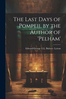 Front cover_The Last Days of Pompeii, by the Author of 'pelham'